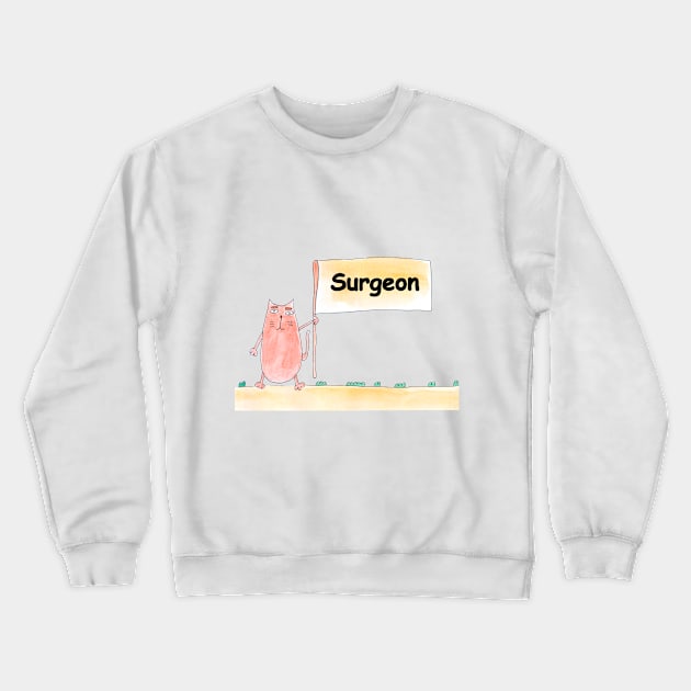 Surgeon. Profession, work, job. Cat shows a banner with the inscription. Watercolor illustration. A gift for a professional. Crewneck Sweatshirt by grafinya